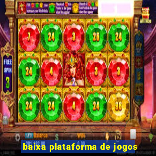 baixa plataforma de jogos